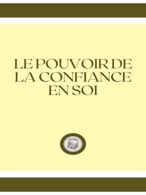cover image of LE POUVOIR DE LA CONFIANCE EN SOI